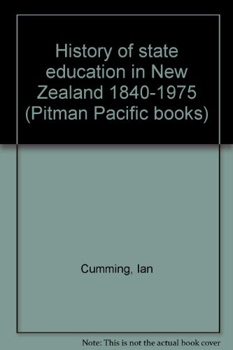 History of state education in New Zealand, 1840-1975 (Pitman Pacific books) (9780908575060) by Cumming, Ian