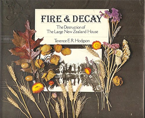 Imagen de archivo de Fire & Decay: The Destruction of the Large New Zealand House a la venta por George Kent, Bookseller