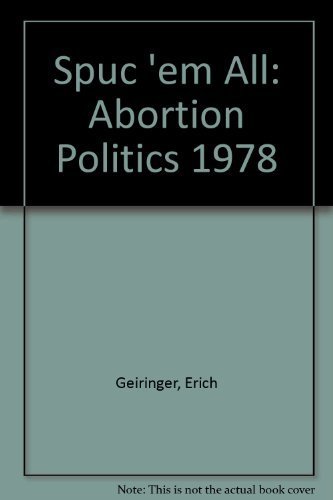 Beispielbild fr Spuc 'em All! Abortion politics 1978 zum Verkauf von Book Express (NZ)