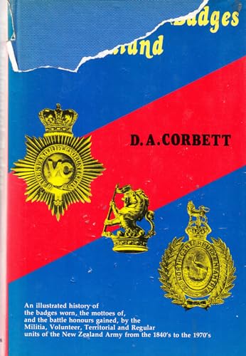 Stock image for The Regimental Badges of New Zealand --An Illustrated History of the Badges Worn, the Mottoes Of, and the Battle Honours Gained, by the Militia, Volunteer, Territorial and Regular Unites of the New Zealand Army from the 1940's to the 1970's for sale by KULTURAs books