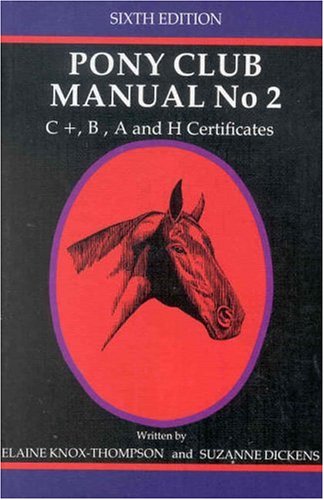 Stock image for New Zealand Pony Club Manual: C+, B, A and H Certificates No. 2 for sale by SecondSale