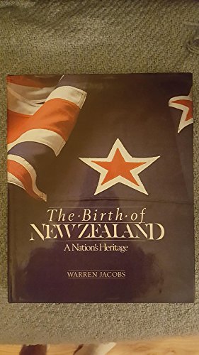 Beispielbild fr The Birth of New Zealand: A Nation's Heritage zum Verkauf von MusicMagpie