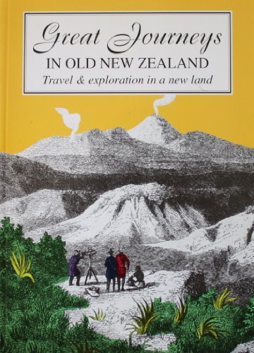 Stock image for Great journeys in old New Zealand travel & exploration in a new l and. for sale by Book Express (NZ)