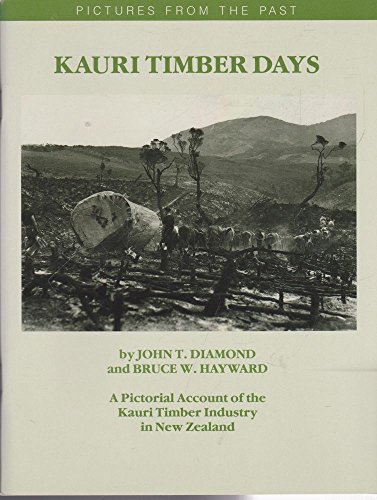 Stock image for Kauri Timber Days - A Pictorial Account of the Kauri Timber Industry in New Zealand for sale by R. Rivers Books