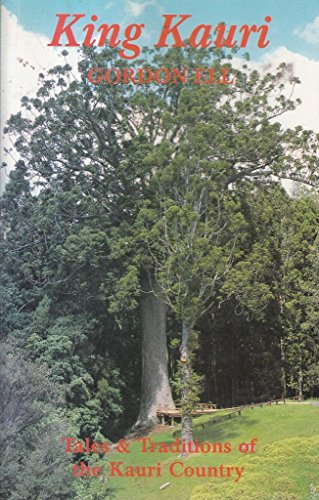 9780908608713: King kauri: Tales & traditions of the kauri country of New Zealand