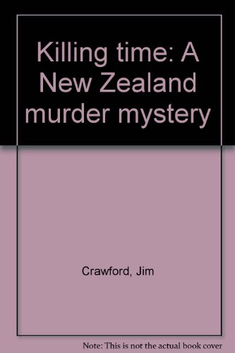 Killing time: A New Zealand murder mystery (9780908613014) by Crawford, Jim