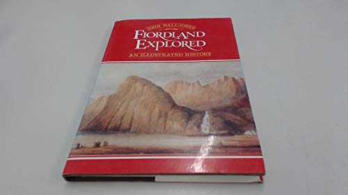 Stock image for Fiordland Explored: an Illustrated History for sale by Else Fine Booksellers
