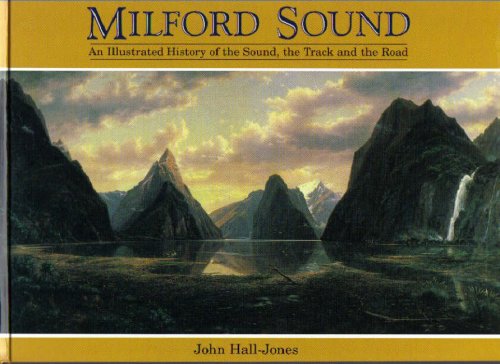 9780908629541: Milford Sound: An Illustrated History of the Sound, the Track and the Road