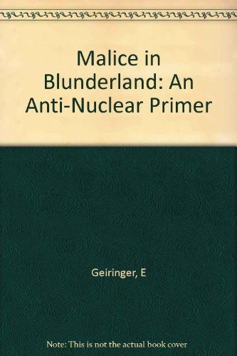 Stock image for Malice in blunderland. An anti nuclear primer. for sale by Book Express (NZ)