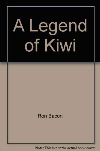 Beispielbild fr A Legend of Kiwi [Hardcover] by Ron Bacon; Steve Dickinson zum Verkauf von Buchpark