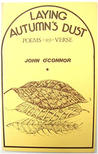 Laying autumn's dust: Poems and verse, 1974-1983 (9780908673056) by O'Connor, John