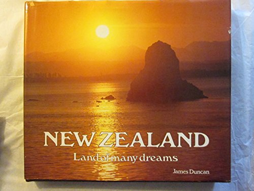 New Zealand, land of many dreams (9780908676057) by Duncan, James