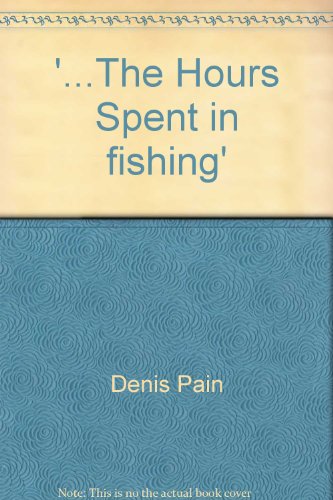 Beispielbild fr The Hours Spent in Fishing zum Verkauf von Book Express (NZ)