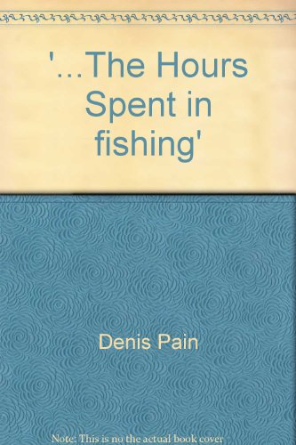 The hours spent in fishing'