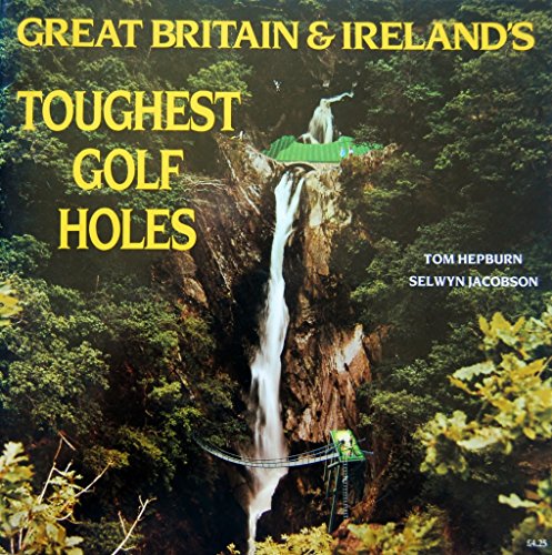 Stock image for Great Britain & Ireland's Toughest Golf Holes for sale by The Curiosity Book Shop