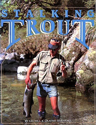 Stock image for Stalking Trout: A Serious Fisherman's Guide for sale by ThriftBooks-Dallas