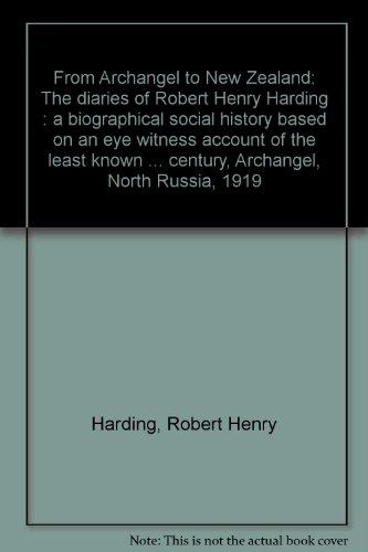 From Archangel to New Zealand the diaries of Robert henry Harding
