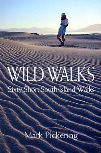 Stock image for Wild Walks: Sixty Short South Island Walks for sale by Patina LLC