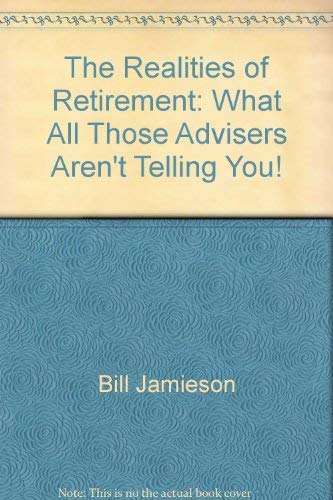 Beispielbild fr The Realities of Retirement: What All Those Advisers Aren't Telling You! zum Verkauf von AwesomeBooks