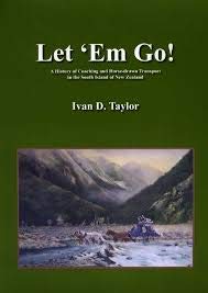 Stock image for Let 'Em Go! A History ofCoaching and Horse-drawn Transportation in the So0uth Island of New Zealand for sale by The Secret Bookshop