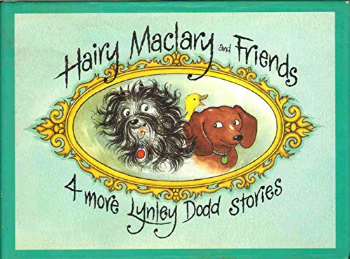 Stock image for HAIRY MACLARY AND FRIENDS 4 More Lynley Dodd Stories - Schnitzel Von Krumm's Basketwork; Hary MacLary, Sit; Schnitzel Von Krumm Forget-Me-Not; Hairy MacLary and Zachary Quack for sale by ThriftBooks-Atlanta