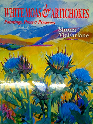 Stock image for White moas & artichokes paintings prose & preserves for sale by Book Express (NZ)