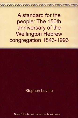 Stock image for A Standard for The People: The 150th Anniversary of the Wellington Hebrew Congregation 1843-1993 for sale by RPL Library Store