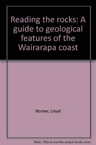 Beispielbild fr Reading the Rocks - A Guide to Geological Features of the Wairarapa Coast zum Verkauf von Jason Books