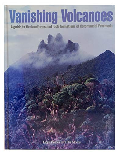 Imagen de archivo de VANISHING VOLCANOS: A GUIDE TO THE LANDFORMS AND ROCK FORMATIONS OF COROMANDEL PENINSULA. a la venta por Any Amount of Books