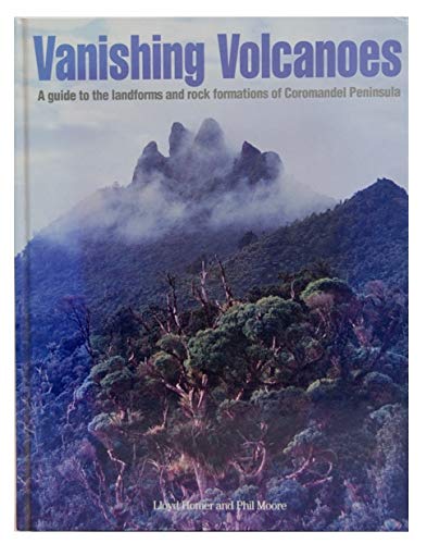 9780908800018: Vanishing volcanoes: A guide to the landforms and rock formations of Coromandel Peninsula