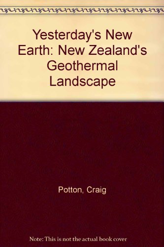 Stock image for Yesterdays new earth. New Zealands geothermal landscape. for sale by Book Express (NZ)