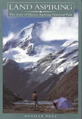 Stock image for Land aspiring: The story of Mount Aspiring National Park for sale by Irish Booksellers