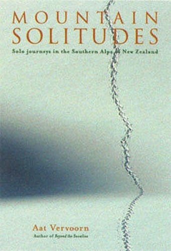 Beispielbild fr Mountain Solitudes: Solo Journeys in the Southern Alps of New Zealand zum Verkauf von WorldofBooks