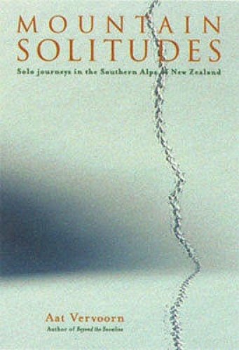 Stock image for Mountain Solitudes: Solo Journeys in the Southern Alps of New Zealand for sale by ThriftBooks-Dallas