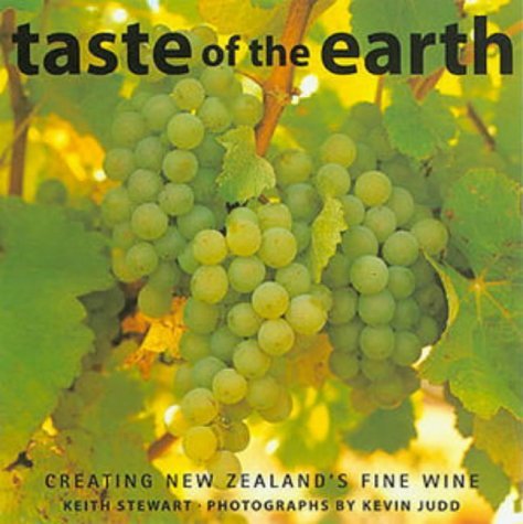 Stock image for Taste of the Earth: Creating New Zealand's Fine Wine for sale by Bookmonger.Ltd