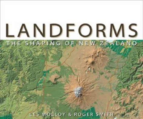 Landforms: The Shaping of New Zealand (9780908802876) by Les Molloy; R. Smith