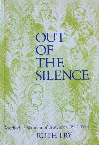 Out of the silence: Methodist women of Aotearoa, 1822-1985.
