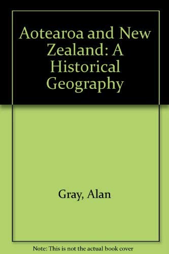 Beispielbild fr Aotearoa and New Zealand: A Historical Geography zum Verkauf von Books From California