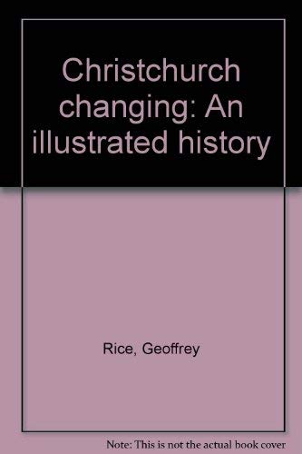9780908812530: Christchurch changing: An illustrated history