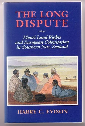 Stock image for The long dispute: Maori land rights and European colonisation in southern New Zealand for sale by HPB-Emerald
