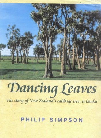 Stock image for Dancing leaves : the story of New Zealand's cabbage tree, ti kouka for sale by Carothers and Carothers