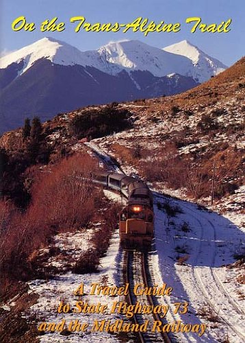 Stock image for On the TransAlpine Trail: A travel guide to State Highway 73 and the Midland Railway for sale by WorldofBooks