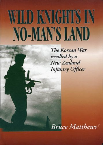 Imagen de archivo de Wild Knights in No-Man's Land: The Korean War Recalled by a New Zealand Infantry Officer a la venta por WorldofBooks