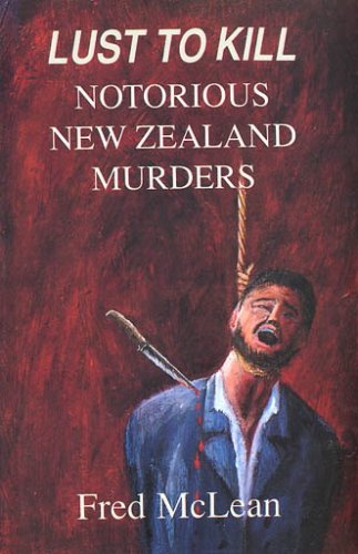 Imagen de archivo de Lust to Kill (Notorious New Zealand Murders) a la venta por BooksNZ