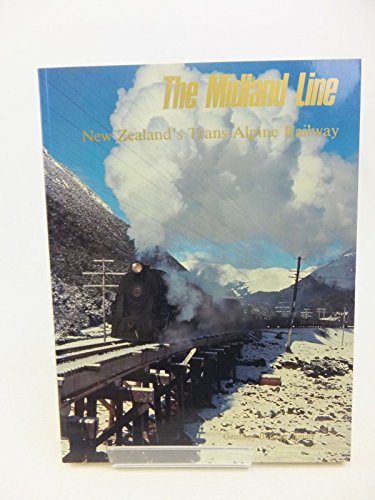 9780908876860: The Midland Line: New Zealand's trans-Alpine railway