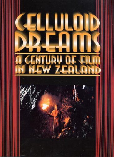 Imagen de archivo de Celluloid Dreams. A Century of Film inNew Zealand a la venta por Jackson Street Booksellers