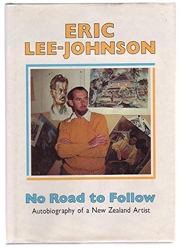 No Road To Follow Autobiography Of A New Zealand Artist