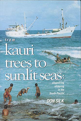 Stock image for From kauri trees to sunlit seas: Shoestring shipping in the South Pacific for sale by MusicMagpie