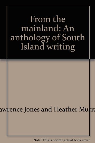 Stock image for From the mainland: An anthology of South Island writing for sale by Ammareal