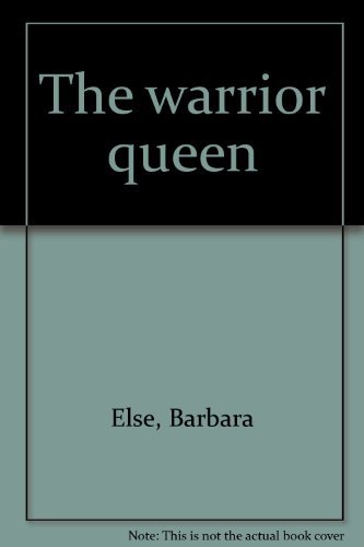 The Warrior Queen - Else, Barbara - Else, Barbara